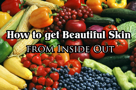How to Get Beautiful Skin from The Inside Out